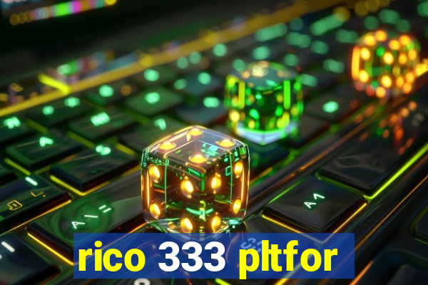 rico 333 pltfor